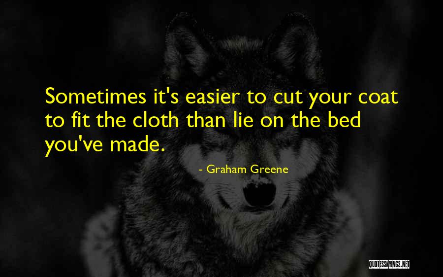 You Made Your Bed Quotes By Graham Greene