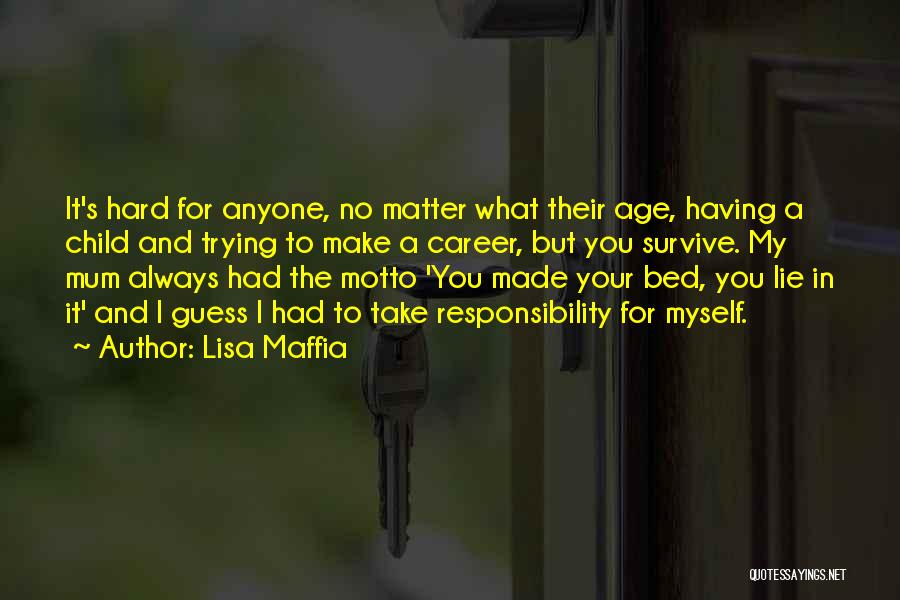 You Made Your Bed Quotes By Lisa Maffia