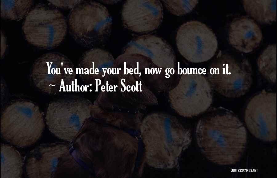 You Made Your Bed Quotes By Peter Scott