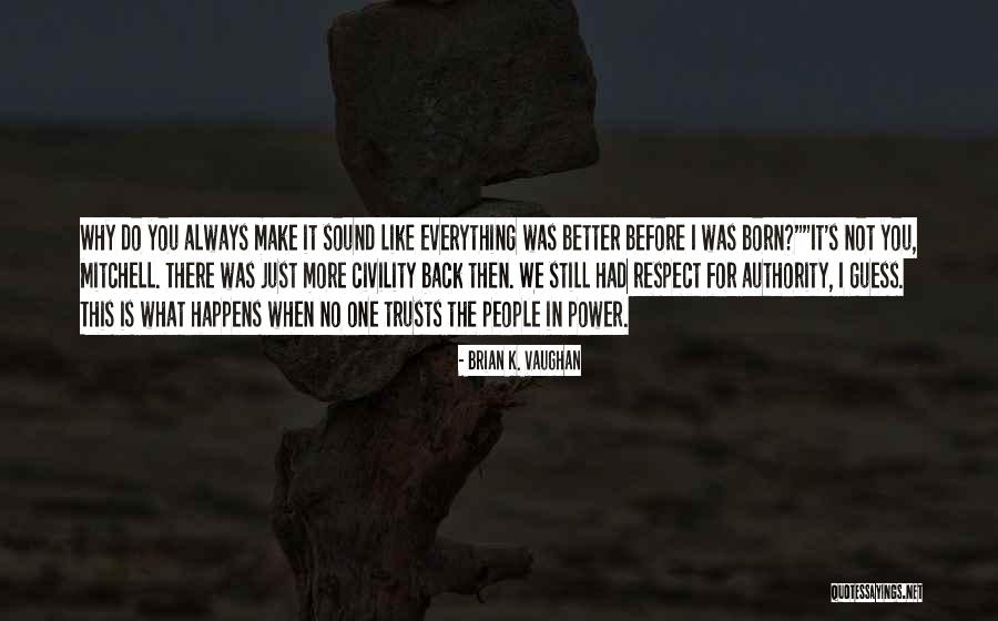 You Make Everything Better Quotes By Brian K. Vaughan