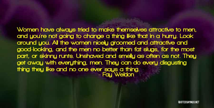 You Make Everything Better Quotes By Fay Weldon