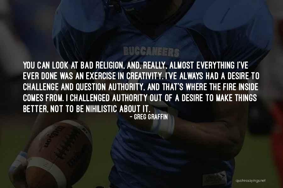 You Make Everything Better Quotes By Greg Graffin