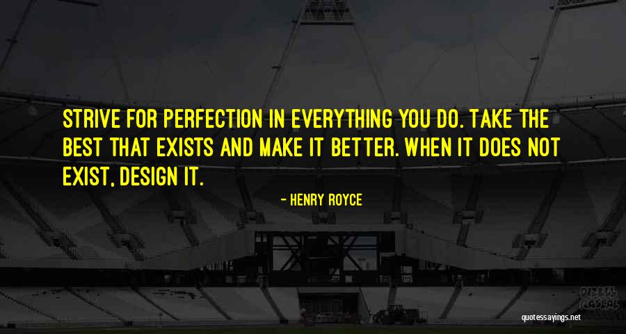 You Make Everything Better Quotes By Henry Royce