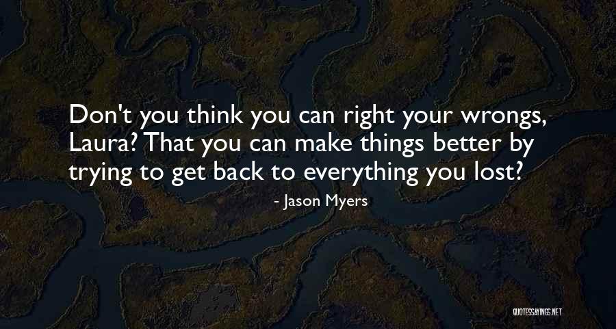 You Make Everything Better Quotes By Jason Myers
