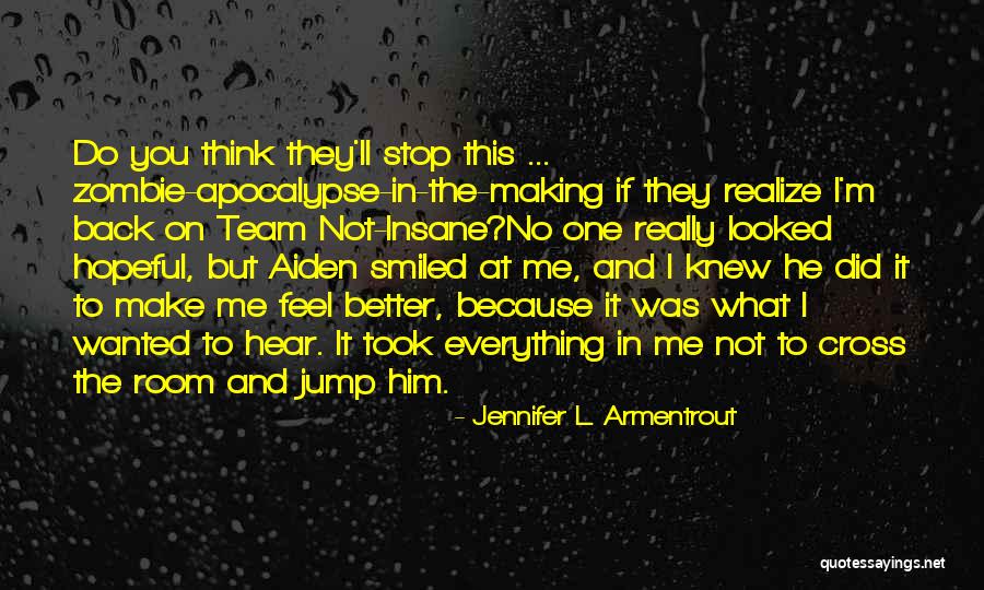 You Make Everything Better Quotes By Jennifer L. Armentrout