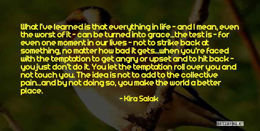 You Make Everything Better Quotes By Kira Salak