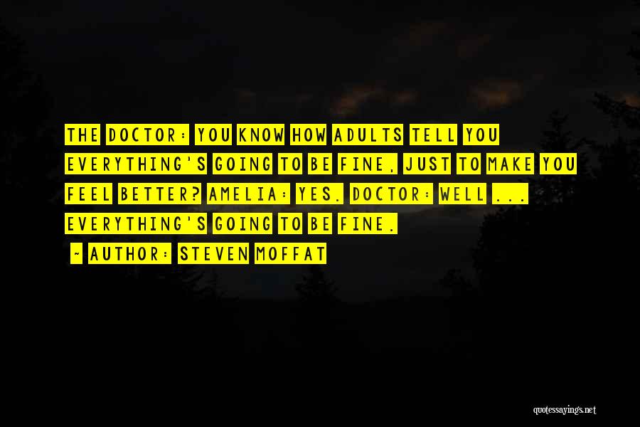 You Make Everything Better Quotes By Steven Moffat