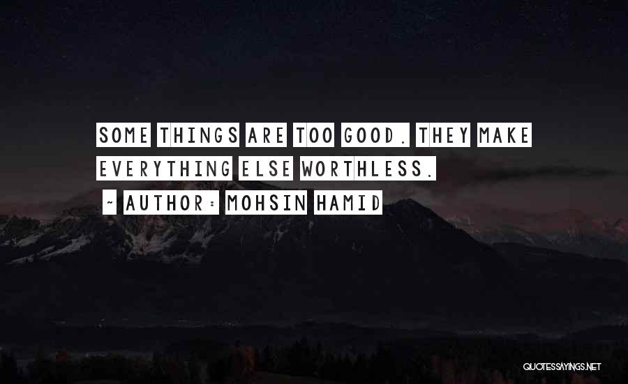 You Make Everything Worth It Quotes By Mohsin Hamid