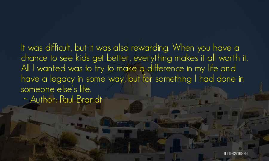 You Make Everything Worth It Quotes By Paul Brandt