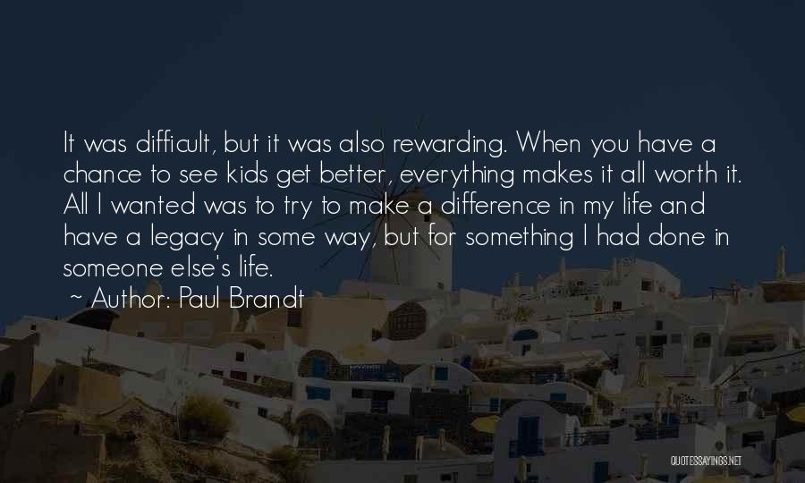 You Make It All Worth It Quotes By Paul Brandt