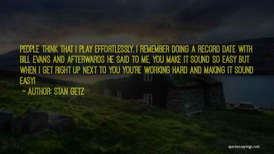 You Make It Easy Quotes By Stan Getz
