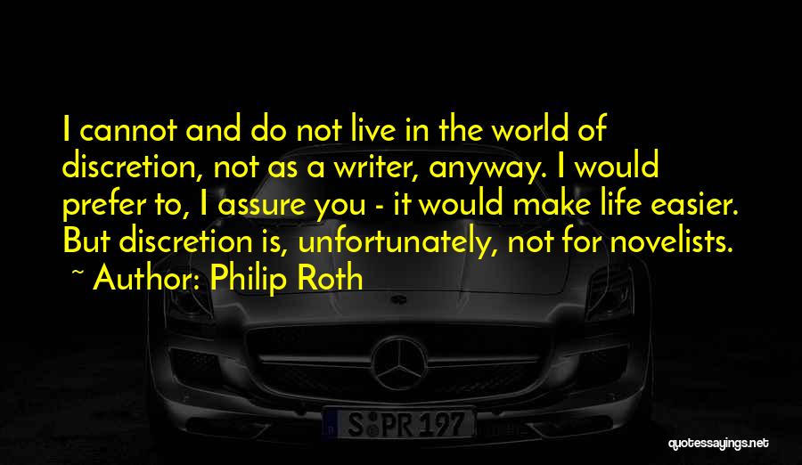You Make Life Easier Quotes By Philip Roth