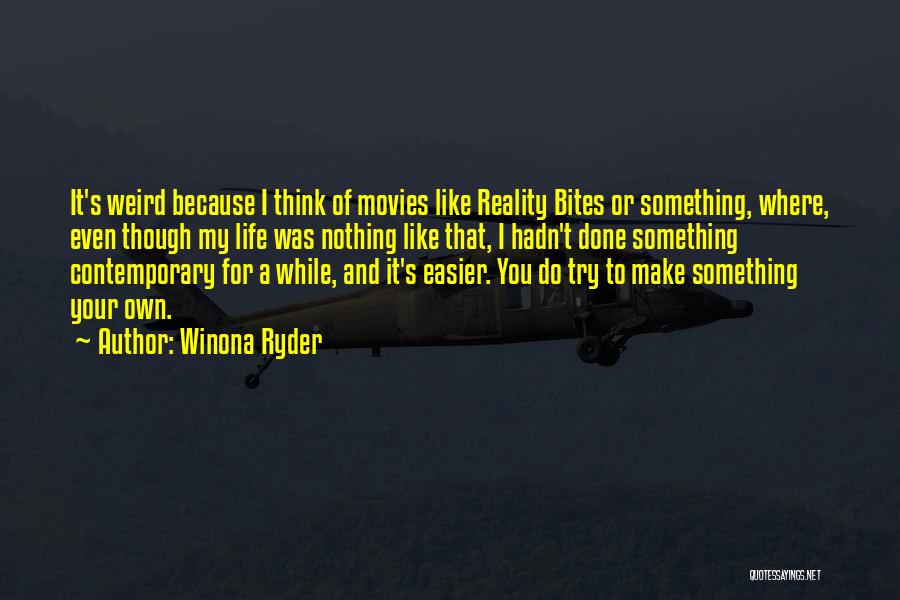 You Make Life Easier Quotes By Winona Ryder
