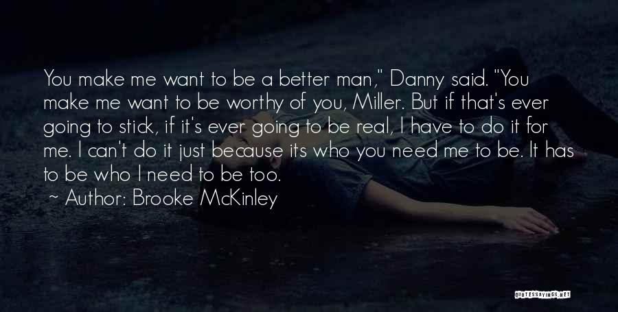 You Make Me A Better Me Quotes By Brooke McKinley