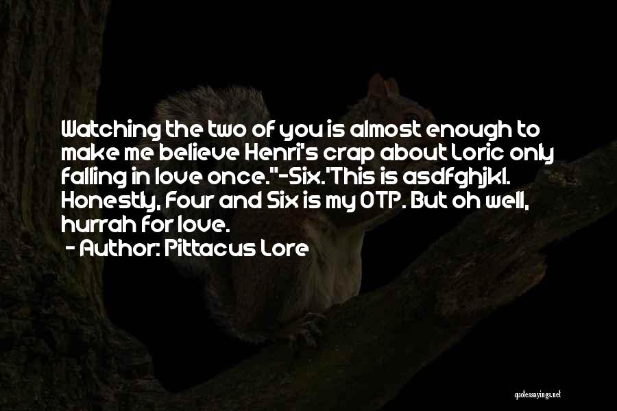 You Make Me Believe In Love Quotes By Pittacus Lore