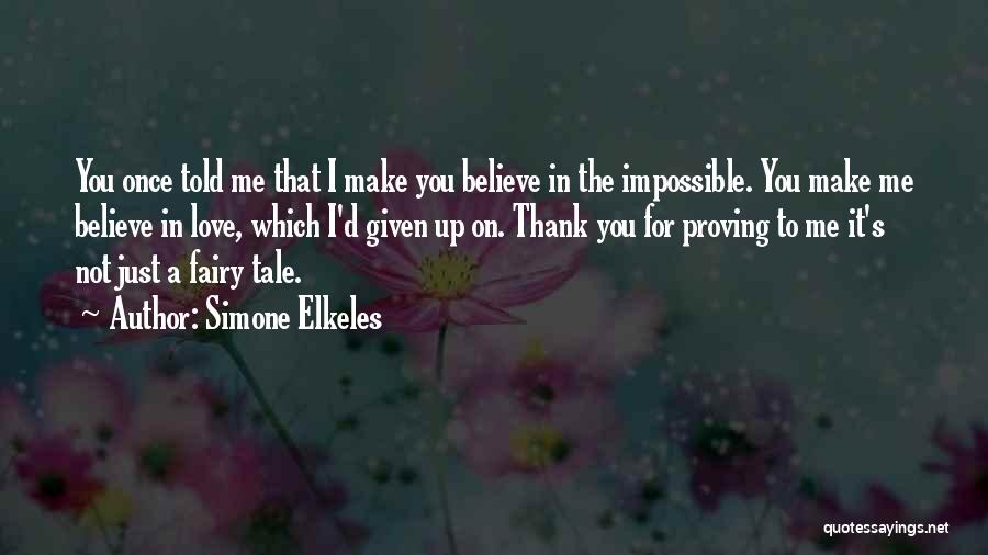 You Make Me Believe In Love Quotes By Simone Elkeles