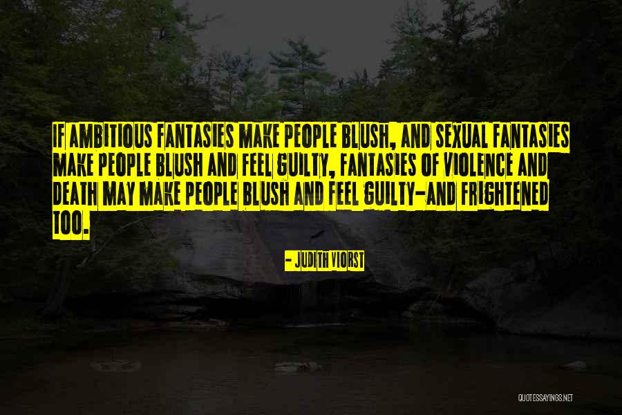 You Make Me Blush Quotes By Judith Viorst You Make Me Blush Quotes By Judith Viorst