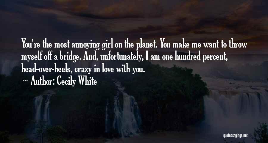 You Make Me Crazy Love Quotes By Cecily White