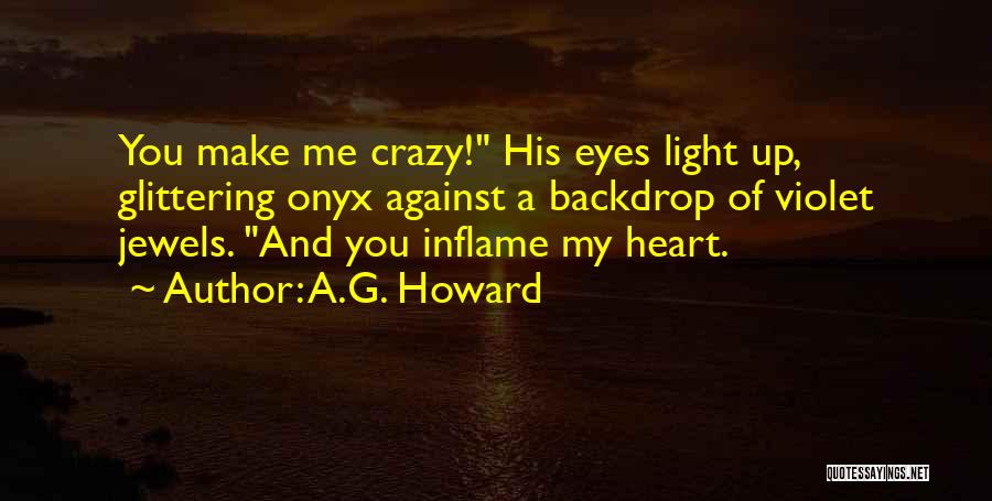 You Make Me Crazy Quotes By A.G. Howard