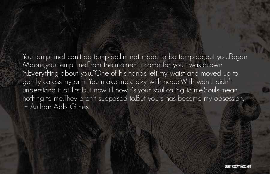 You Make Me Crazy Quotes By Abbi Glines
