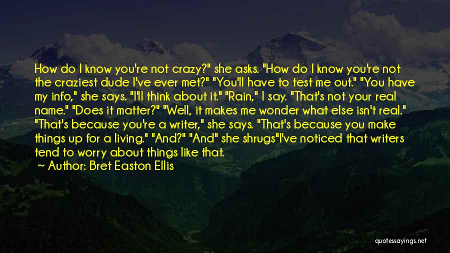 You Make Me Crazy Quotes By Bret Easton Ellis
