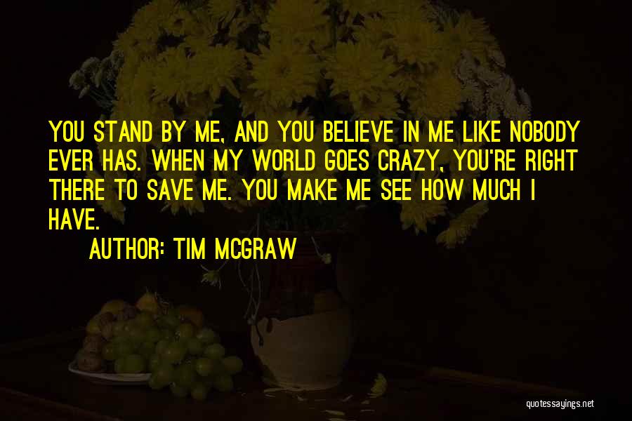You Make Me Crazy Quotes By Tim McGraw