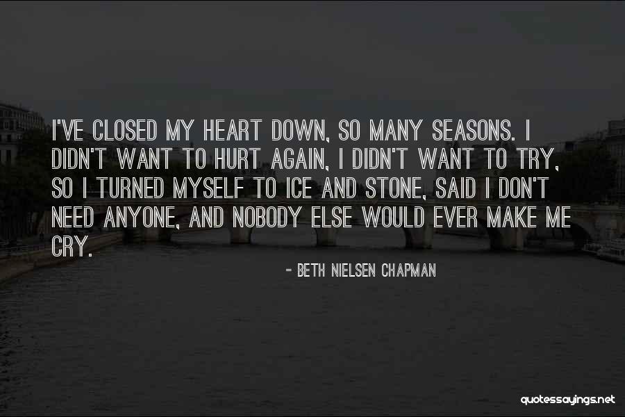 You Make Me Cry Again Quotes By Beth Nielsen Chapman You Make Me Cry Again Quotes By Beth Nielsen Chapman