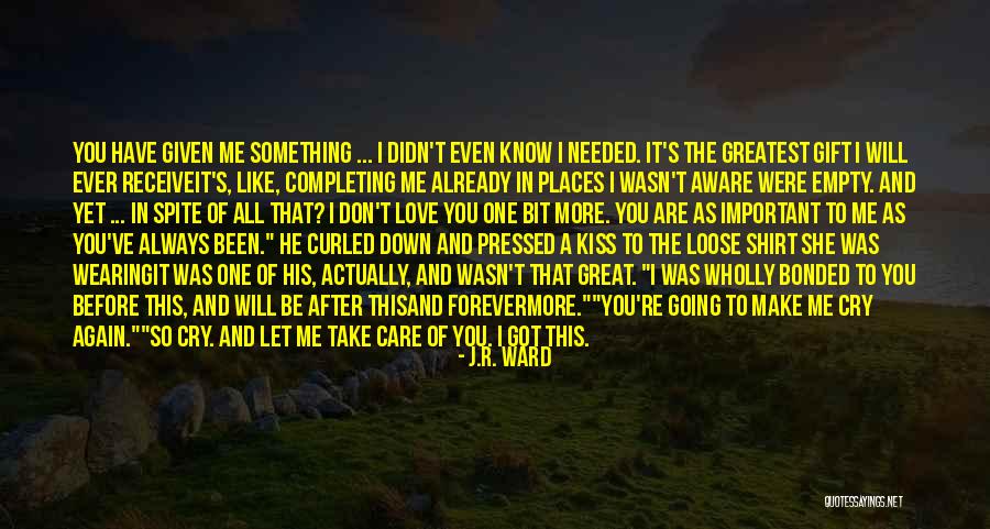 You Make Me Cry Again Quotes By J.R. Ward You Make Me Cry Again Quotes By J.R. Ward