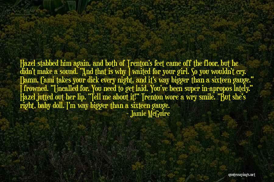 You Make Me Cry Again Quotes By Jamie McGuire You Make Me Cry Again Quotes By Jamie McGuire