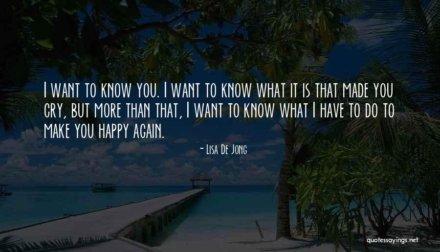 You Make Me Cry Again Quotes By Lisa De Jong You Make Me Cry Again Quotes By Lisa De Jong