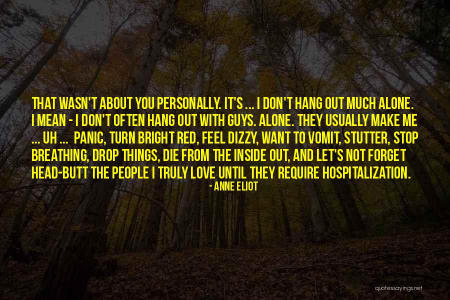 You Make Me Feel Alone Quotes By Anne Eliot You Make Me Feel Alone Quotes By Anne Eliot