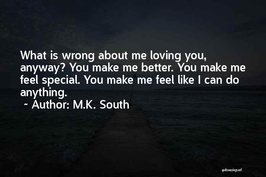 You Make Me Feel Better Quotes By M.K. South