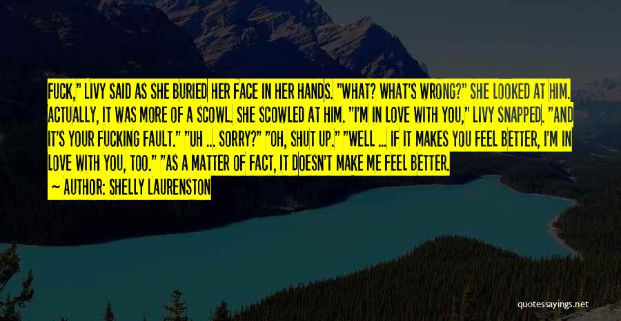 You Make Me Feel Better Quotes By Shelly Laurenston