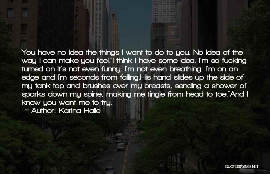 You Make Me Feel Down Quotes By Karina Halle