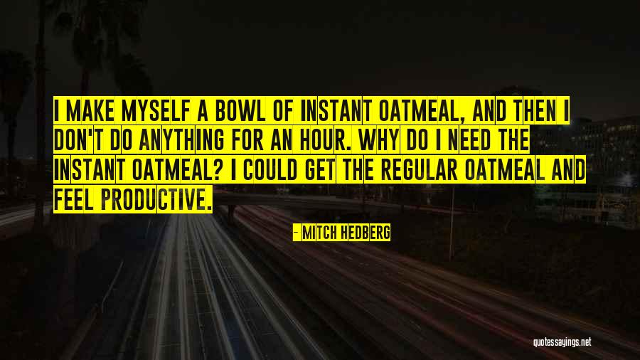 You Make Me Feel Funny Quotes By Mitch Hedberg You Make Me Feel Funny Quotes By Mitch Hedberg