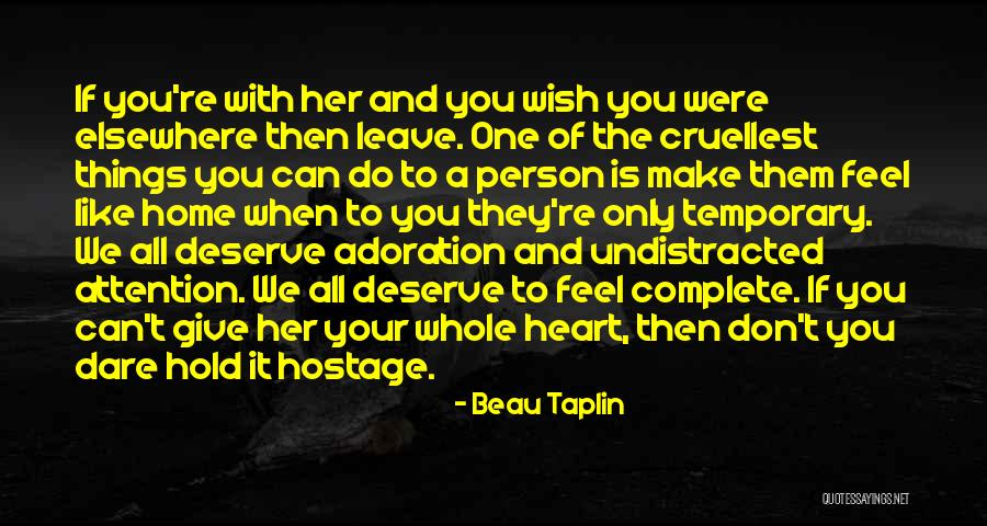 You Make Me Feel Like Home Quotes By Beau Taplin You Make Me Feel Like Home Quotes By Beau Taplin