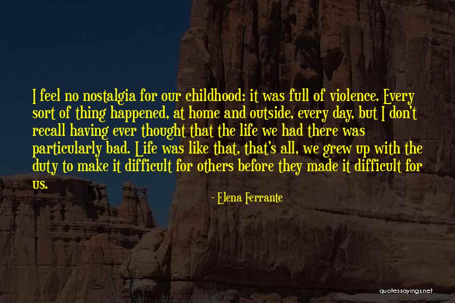 You Make Me Feel Like Home Quotes By Elena Ferrante You Make Me Feel Like Home Quotes By Elena Ferrante