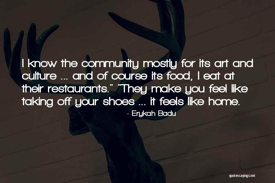 You Make Me Feel Like Home Quotes By Erykah Badu You Make Me Feel Like Home Quotes By Erykah Badu