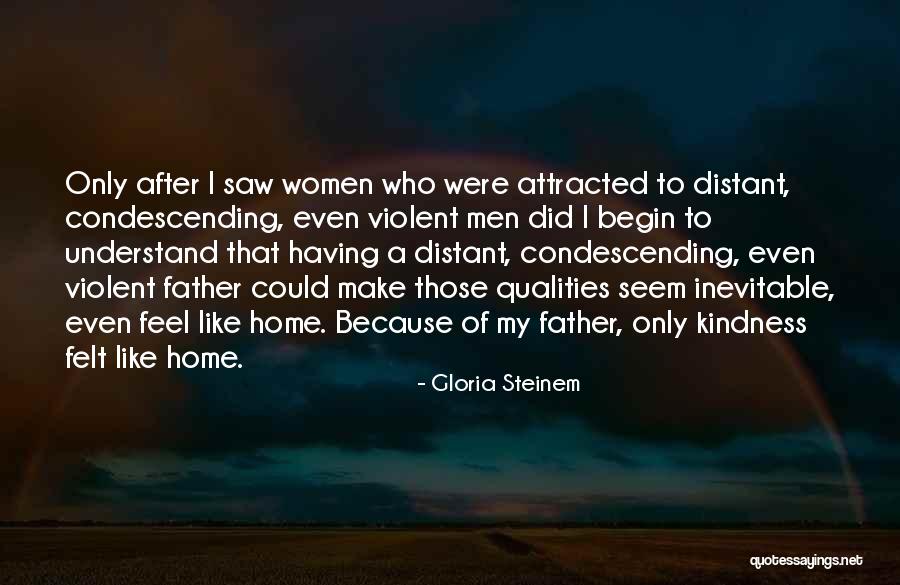 You Make Me Feel Like Home Quotes By Gloria Steinem You Make Me Feel Like Home Quotes By Gloria Steinem