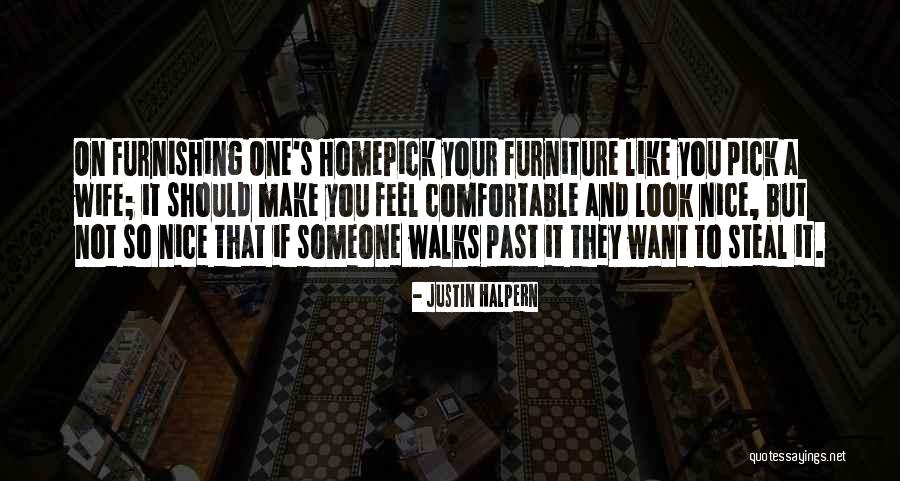 You Make Me Feel Like Home Quotes By Justin Halpern You Make Me Feel Like Home Quotes By Justin Halpern