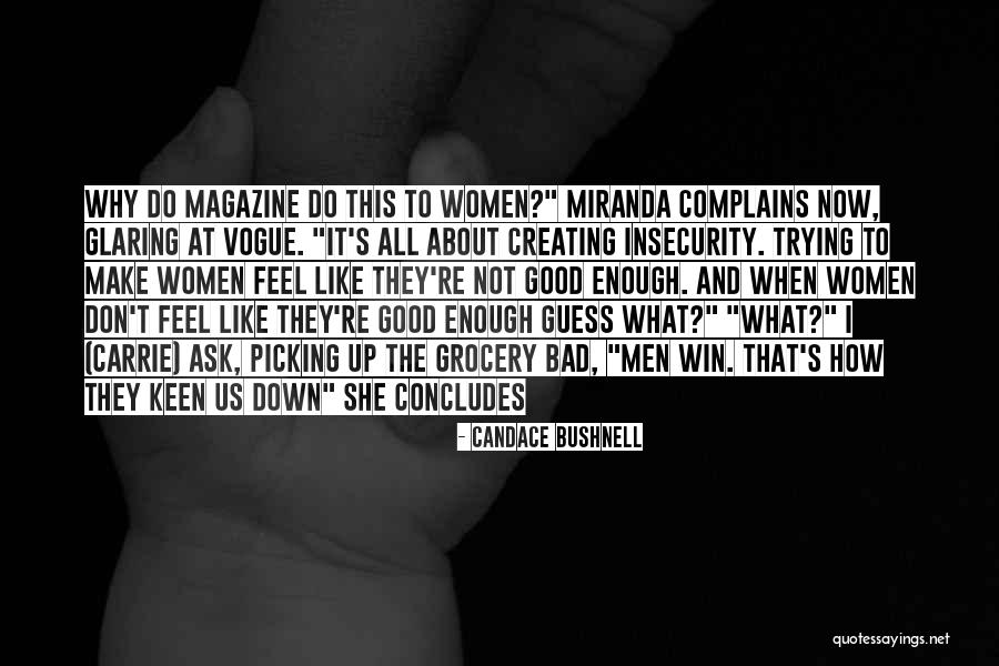 You Make Me Feel Like I'm Not Good Enough Quotes By Candace Bushnell