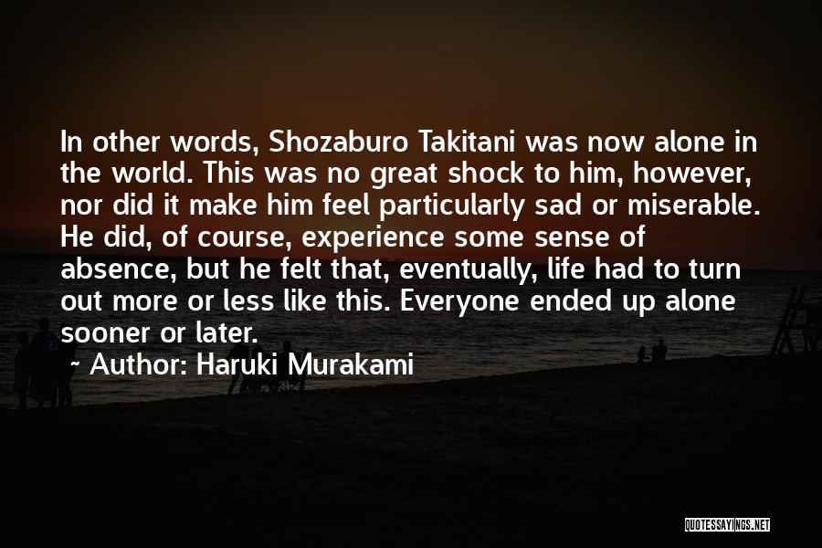 You Make Me Feel So Alone Quotes By Haruki Murakami