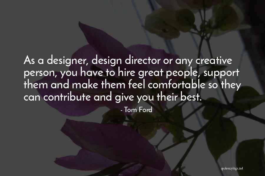 You Make Me Feel So Comfortable Quotes By Tom Ford You Make Me Feel So Comfortable Quotes By Tom Ford