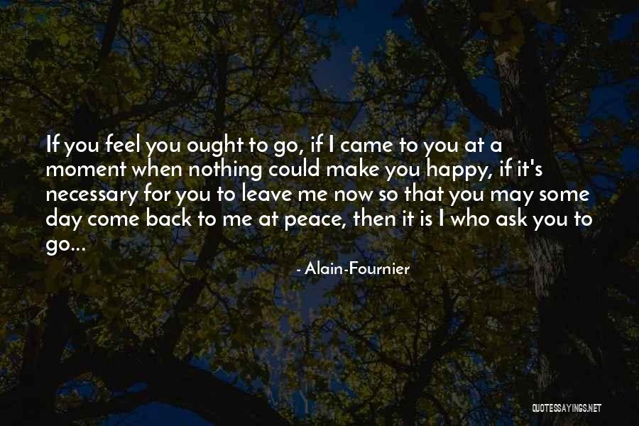 You Make Me Feel So Happy Quotes By Alain-Fournier