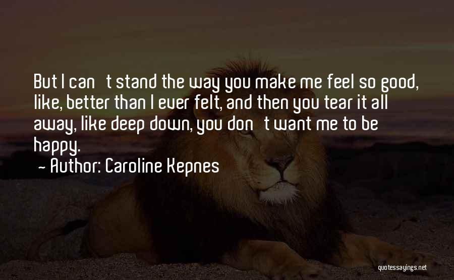 You Make Me Feel So Happy Quotes By Caroline Kepnes