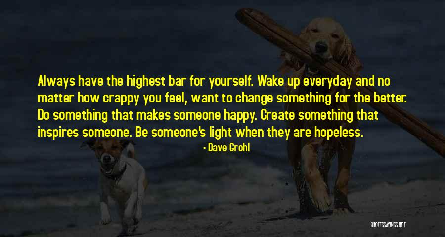 You Make Me Feel So Happy Quotes By Dave Grohl