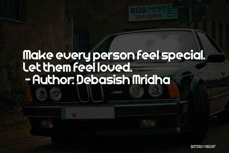 You Make Me Feel So Loved Quotes By Debasish Mridha