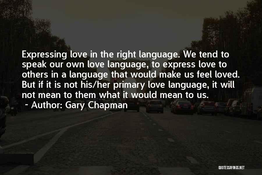 You Make Me Feel So Loved Quotes By Gary Chapman