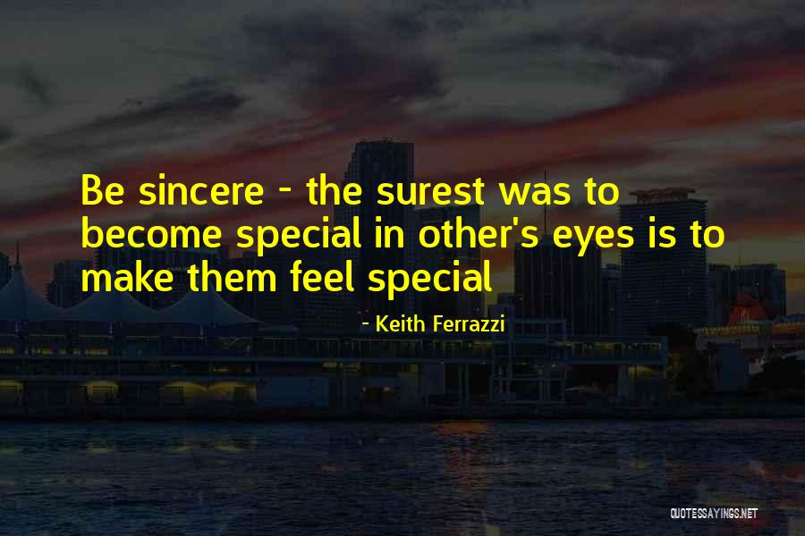 You Make Me Feel Special Quotes By Keith Ferrazzi You Make Me Feel Special Quotes By Keith Ferrazzi
