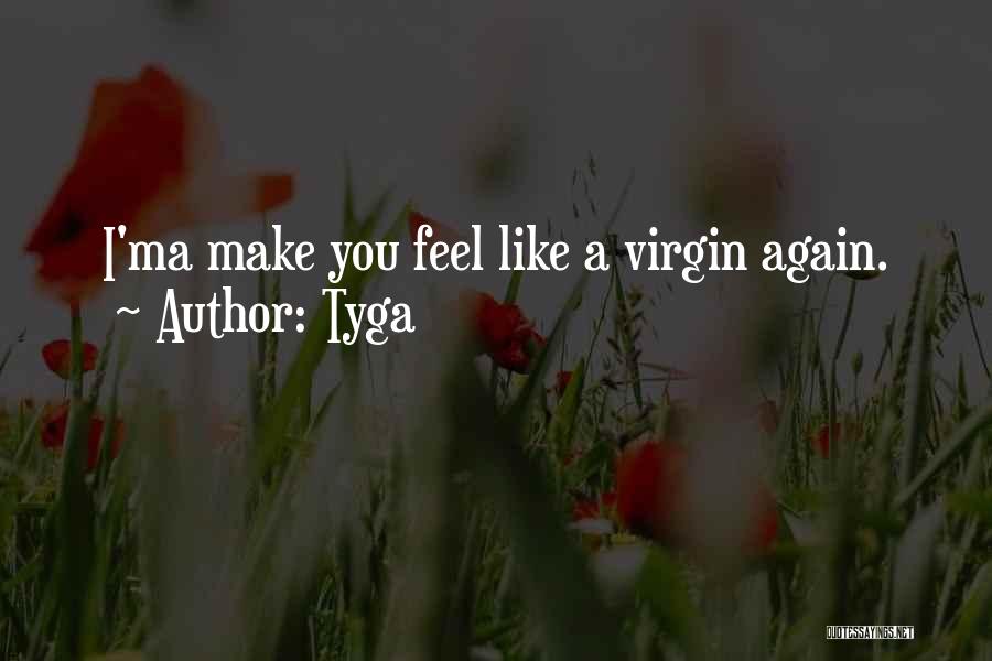 You Make Me Feel Whole Again Quotes By Tyga